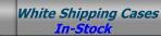 Custom Cases: Large White Shipping Cases.